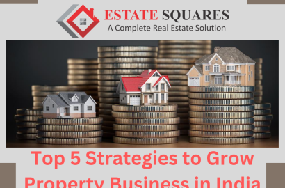 Top 5 Strategies to Grow Property Business in India